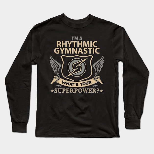 Rhythmic Gymnastic T Shirt - Superpower Gift Item Tee Long Sleeve T-Shirt by Cosimiaart